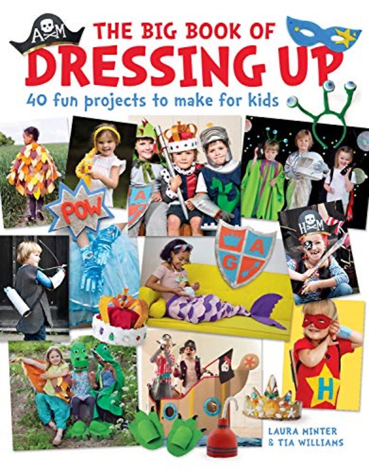 Big Book of Dressing Up, The – 40 Fun Projects