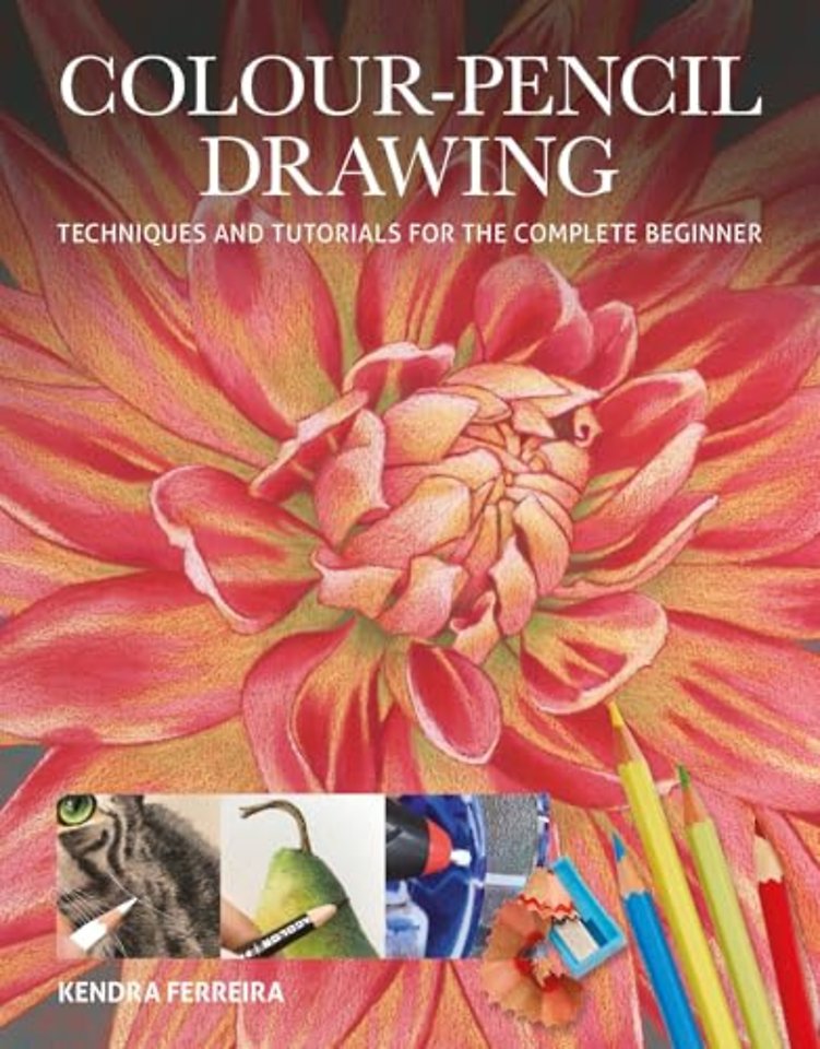 Colour–Pencil Drawing – Techniques and Tutorials For the Complete Beginner