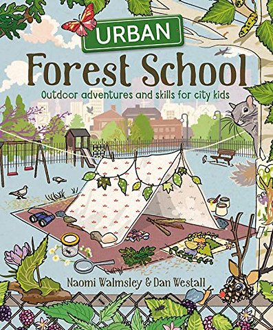 Urban Forest School – Outdoor Adventures and Skills for City Kids