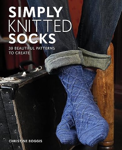 Simply Knitted Socks – 30 Beautiful Patterns to Create