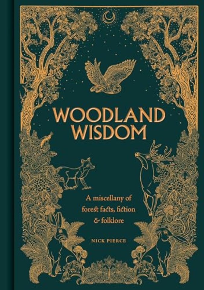 Woodland Wisdom – A Miscellany of Forest Facts, Fiction & Folklore