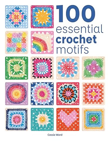100 Essential Crochet Motifs