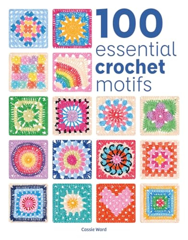 100 Essential Crochet Motifs