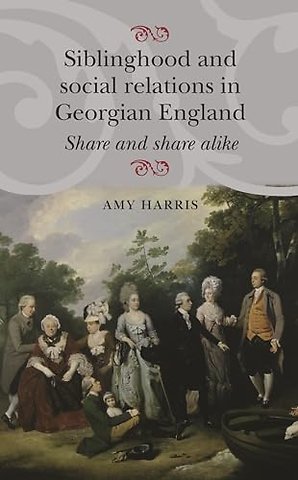 Siblinghood and social relations in Georgian England