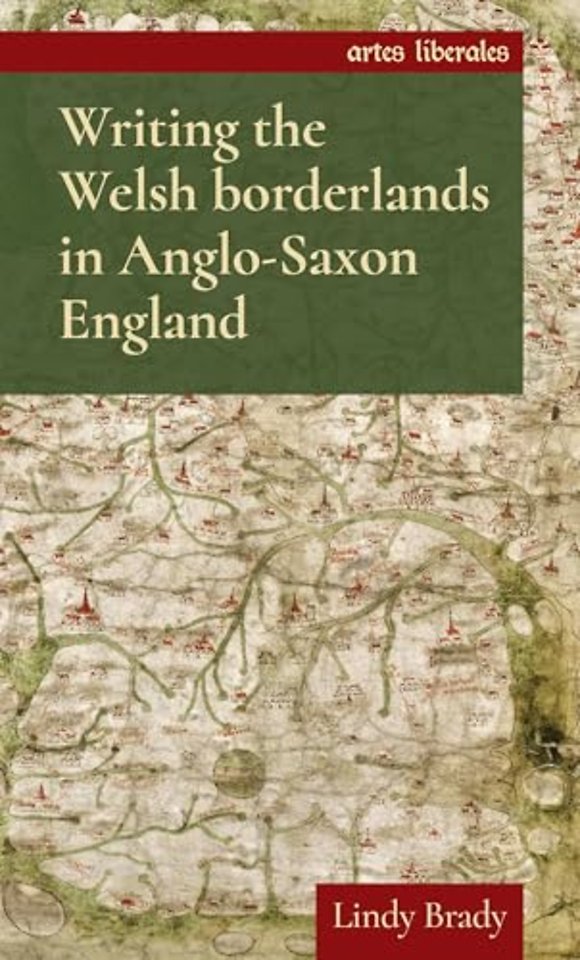 Writing the Welsh Borderlands in Anglo-Saxon England