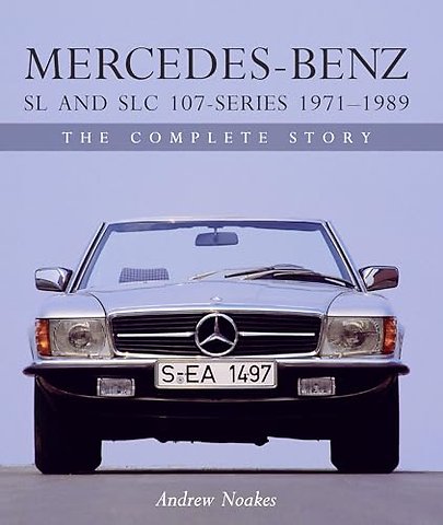 Mercedes–Benz SL and SLC 107 Series 1971–1989 – The Complete Story