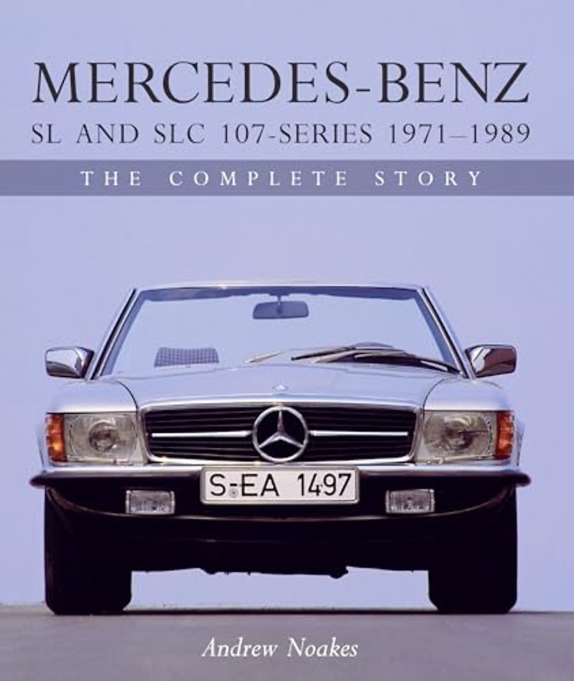 Mercedes–Benz SL and SLC 107 Series 1971–1989 – The Complete Story