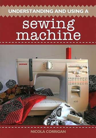 Understanding and Using a Sewing Machine