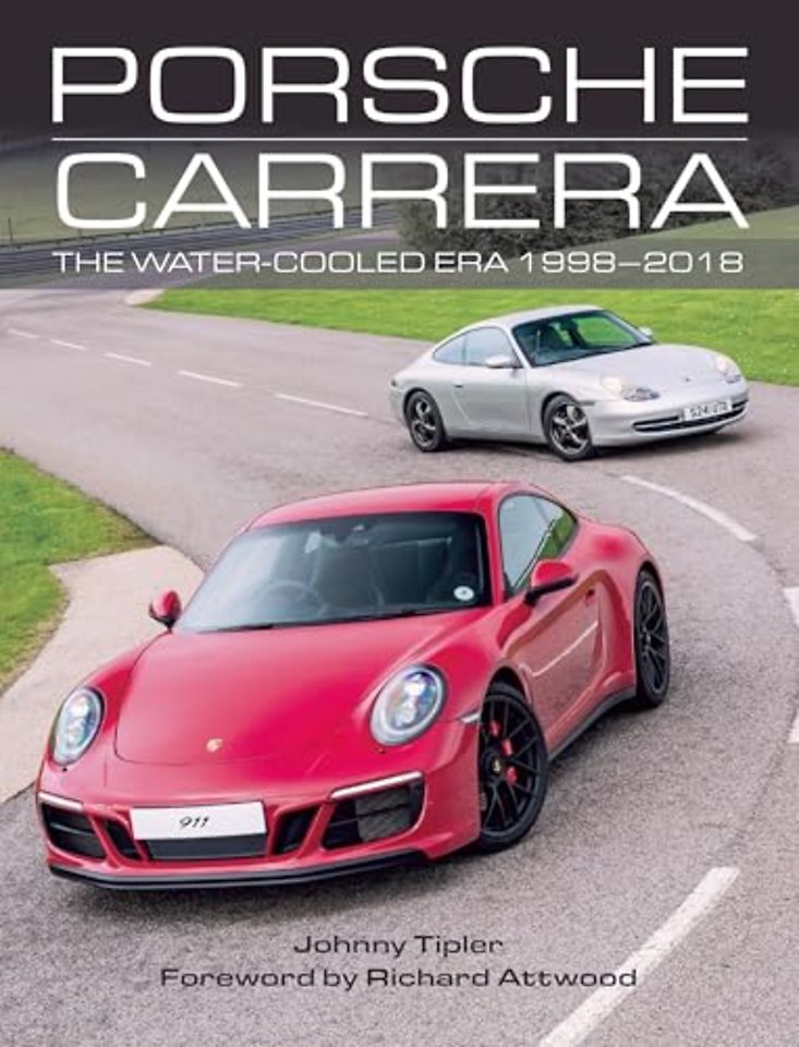 Porsche Carrera – The Water–Cooled Era 1998–2018