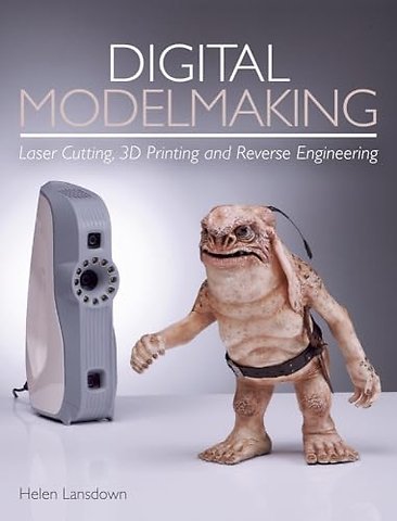 Digital Modelmaking – Laser Cutting, 3D Printing and Reverse Engineering