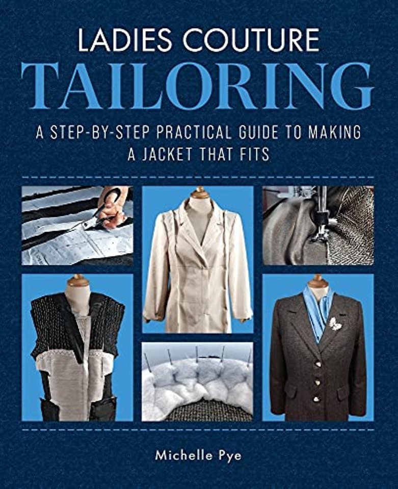 Ladies Couture Tailoring – A Step–by–Step Practical Guide to Making a Jacket that Fits