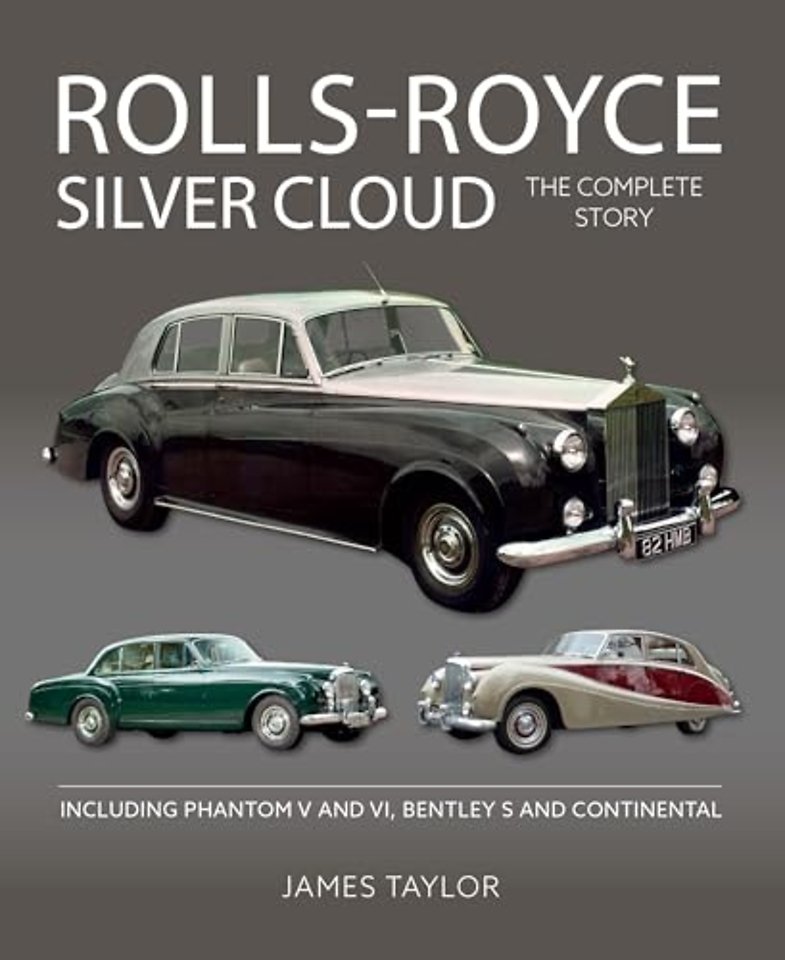 Rolls-Royce Silver Cloud - The Complete Story