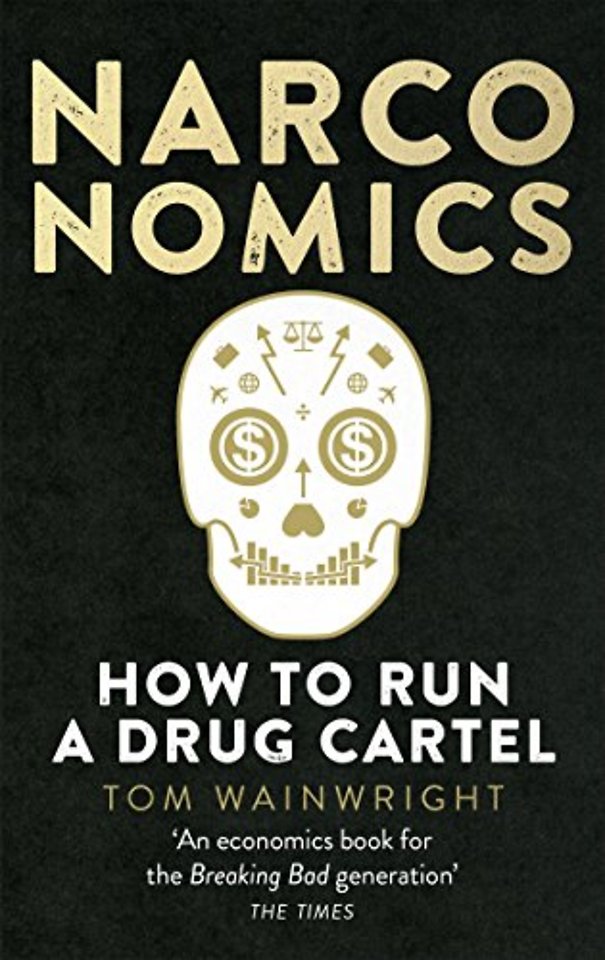 Narconomics : How To Run a Drug Cartel