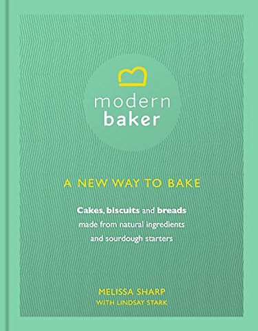 Modern Baker: A New Way To Bake