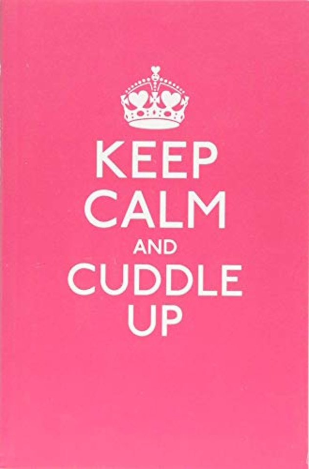 Keep Calm and Cuddle Up