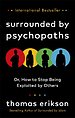 Surrounded by Psychopaths Surrounded by Psychopaths
