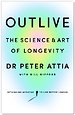 Outlive: The Science and Art of Longevity Outlive: The Science and Art of Longevity