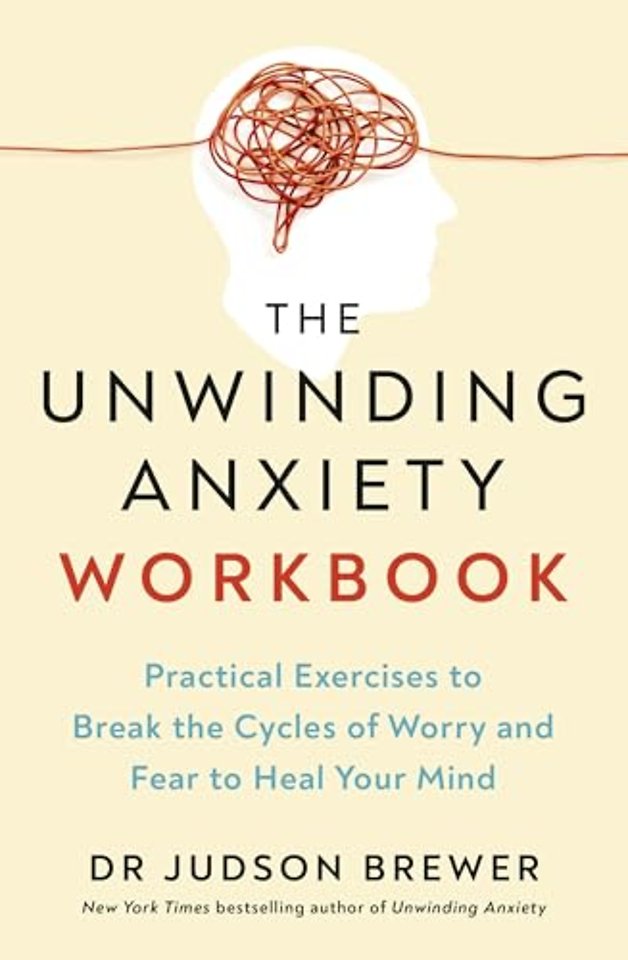 The Unwinding Anxiety Workbook