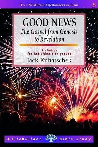 Good News (Lifebuilder Study Guides) – The Gospel from Genesis to Revelation