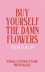 Buy Yourself the Damn Flowers