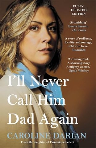 I'll Never Call Him Dad Again: By the daughter of Dominique and Gisele Pelicot