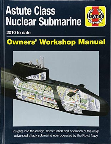 Astute Class Nuclear Submarine Owners' Workshop Manual