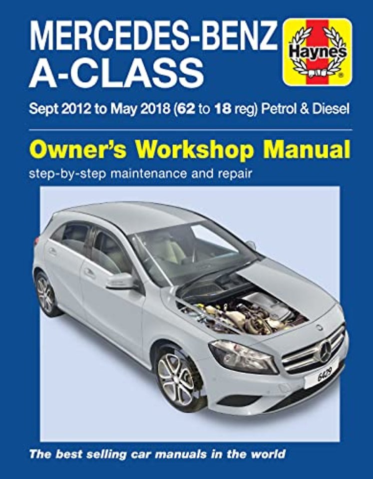 Mercedes–Benz A–Class Sept 12 – May 18 (62 to 18 reg) Petrol & Diesel Haynes Repair Manual