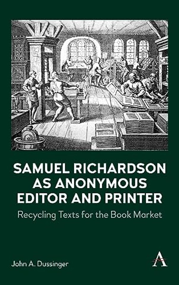 Samuel Richardson as Anonymous Editor and Printer