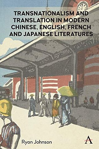 Transnationalism and Translation in Modern Chinese, English, French and Japanese Literatures