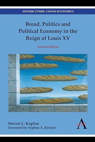 Bread, Politics and Political Economy in the Reign of Louis XV