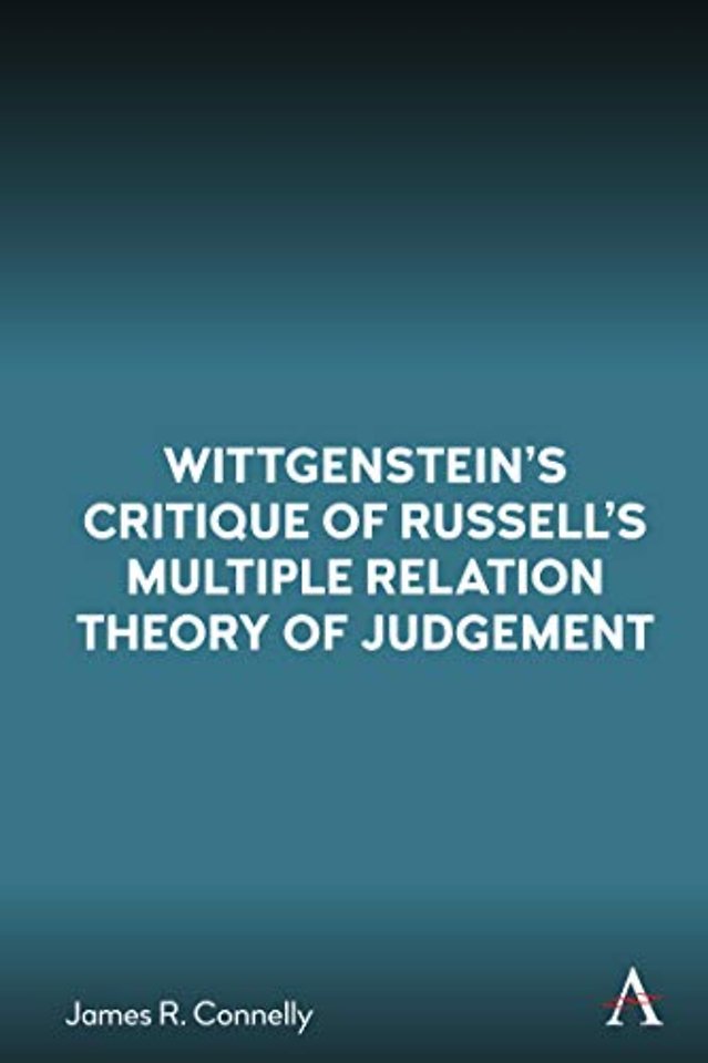 Wittgenstein’s Critique of Russell’s Multiple Relation Theory of Judgement