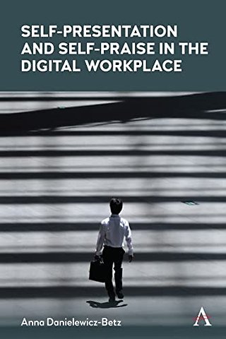 Self-Presentation and Self-Praise in the Digital Workplace