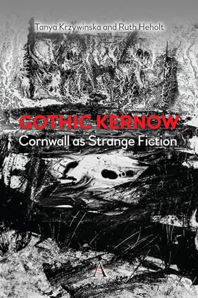 Gothic Kernow: Cornwall as Strange Fiction