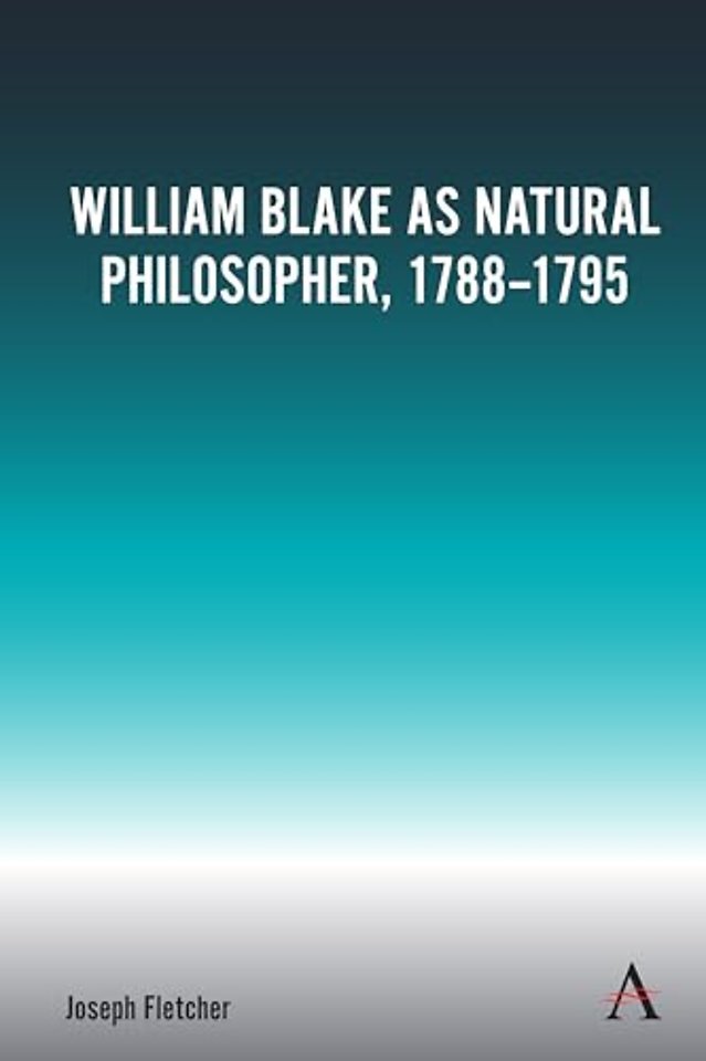 William Blake as Natural Philosopher, 1788-1795