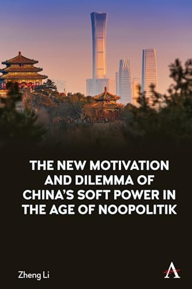 The New Motivation and Dilemma of China's Soft Power in the Age of Noopolitik