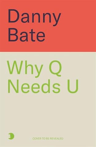Why Q Needs U