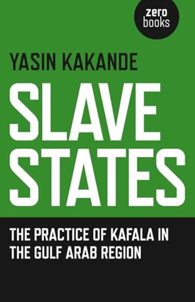 Slave States – the practice of Kafala in the Gulf Arab Region