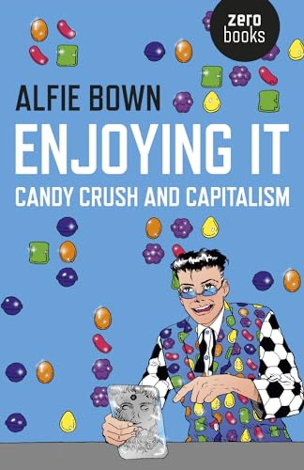Enjoying It – Candy Crush and Capitalism