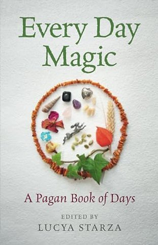 Every Day Magic – A Pagan Book of Days – 366 Magical Ways to Observe the Cycle of the Year