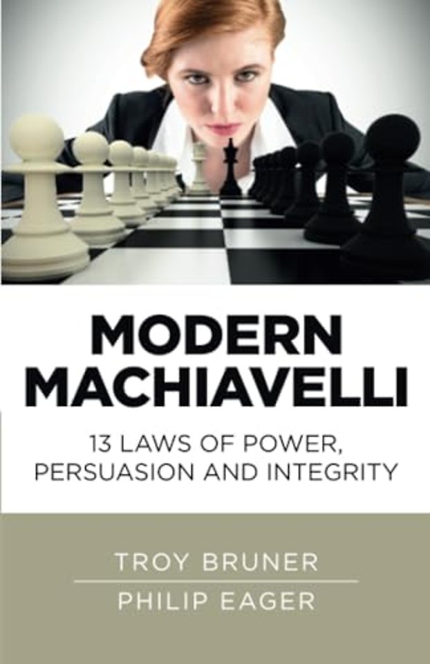 Modern Machiavelli – 13 Laws of Power, Persuasion and Integrity