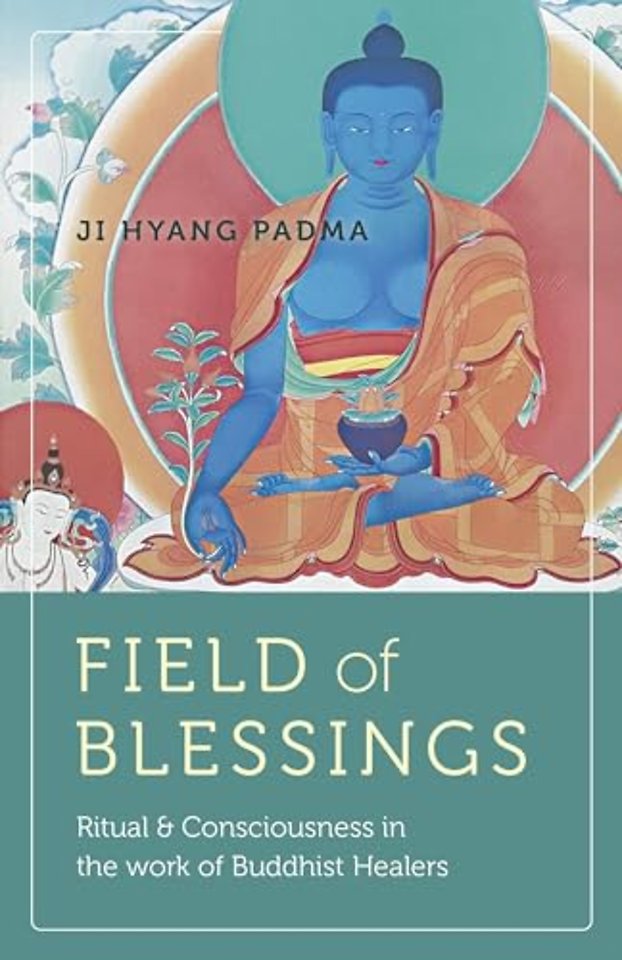 Field of Blessings – Ritual & Consciousness in the work of Buddhist Healers