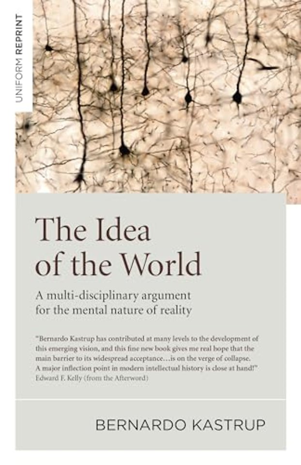 Idea of the World, The – A multi–disciplinary argument for the mental nature of reality