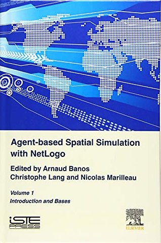 Agent-Based Spatial Simulation with NetLogo Volume 1