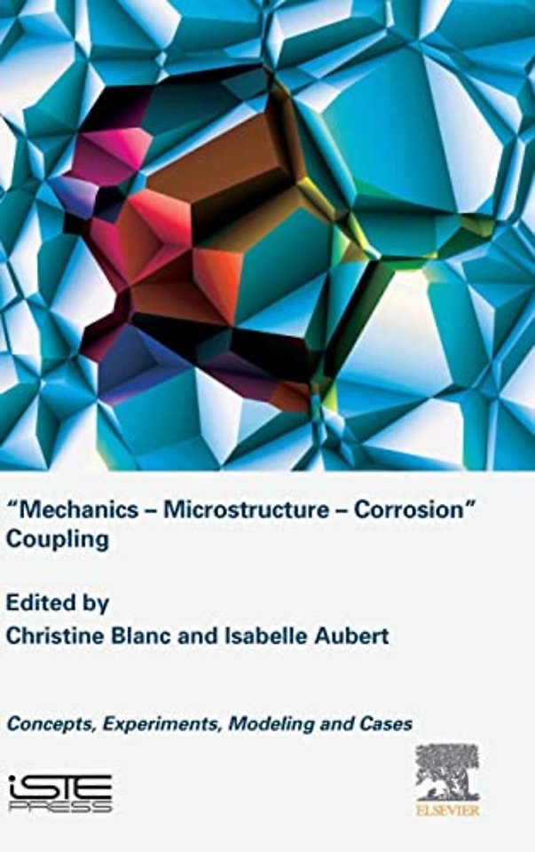 Mechanics - Microstructure - Corrosion Coupling