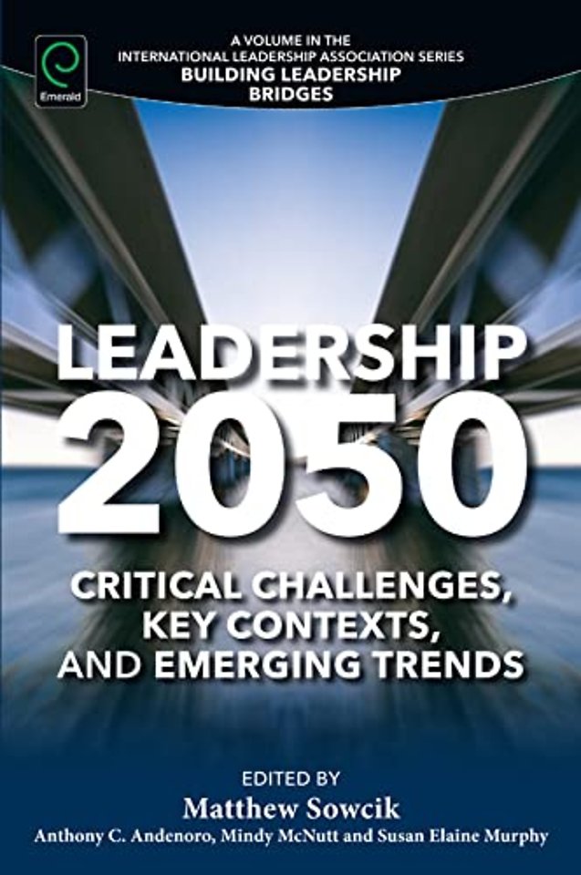 Leadership 2050 – Critical Challenges, Key Contexts, and Emerging Trends