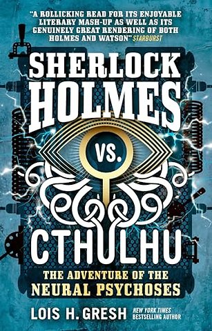 Sherlock Holmes vs. Cthulhu: The Adventure of the Neural Psychoses