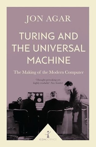 Turing and the Universal Machine (Icon Science)