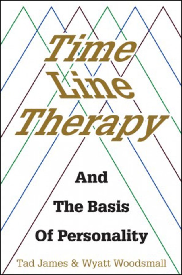 Time Line Therapy and the Basis of Personality Time Line Therapy and the Basis of Personality
