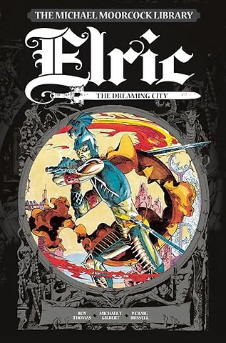 The Michael Moorcock Library Vol. 3: Elric The Dreaming City