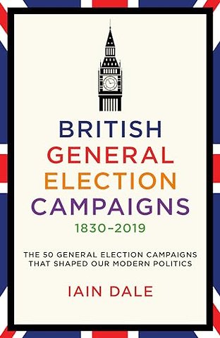 British General Election Campaigns 1830-2019